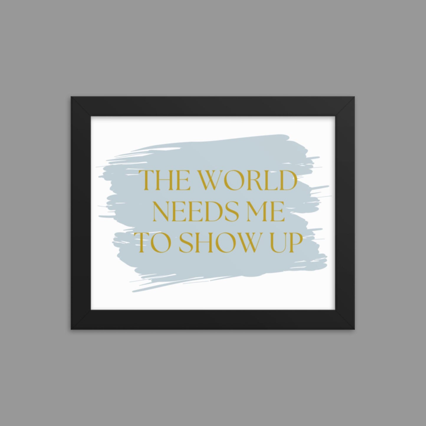 Show up - Framed poster