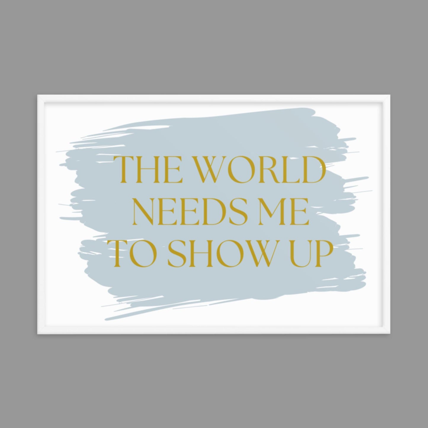 Show up - Framed poster