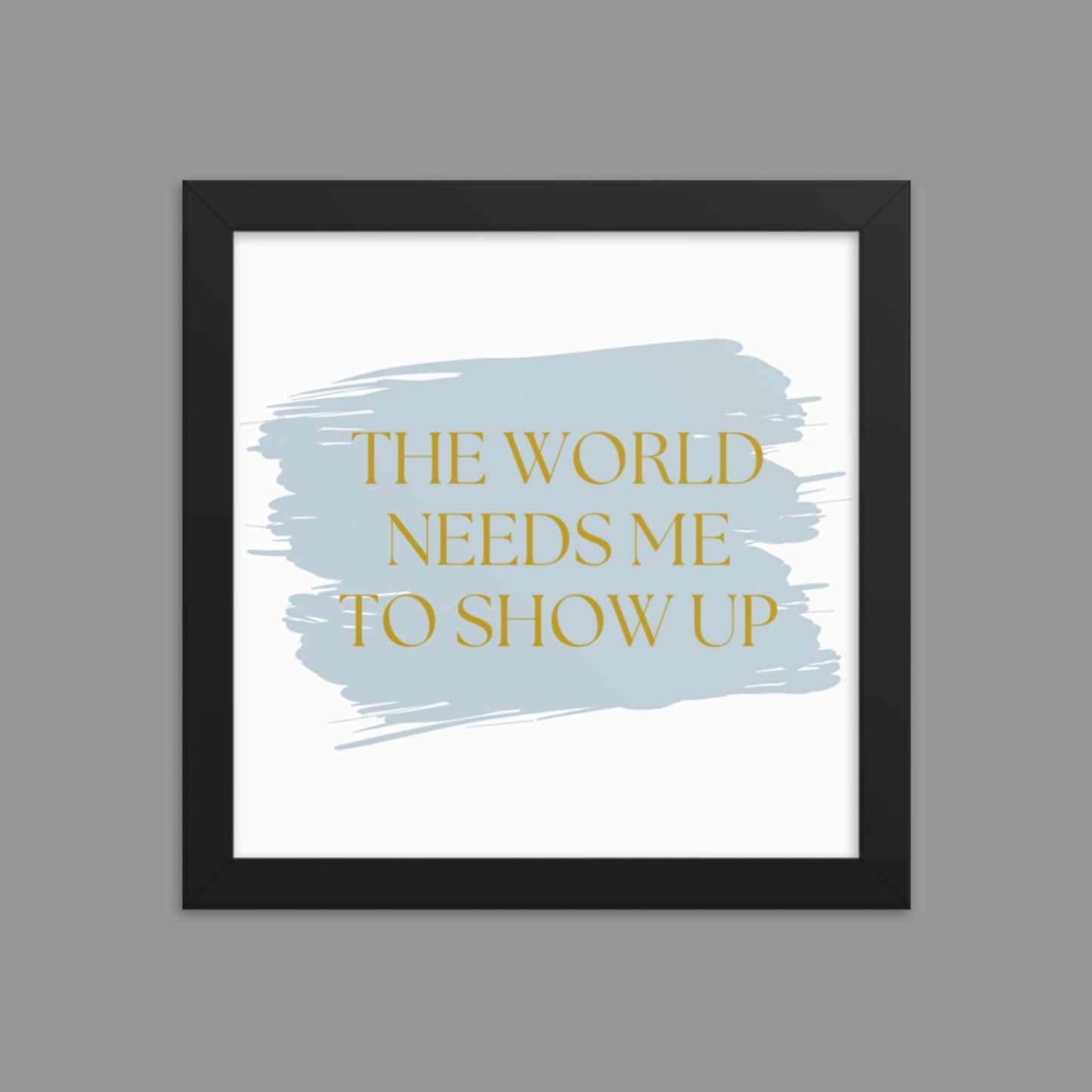 Show up - Framed poster