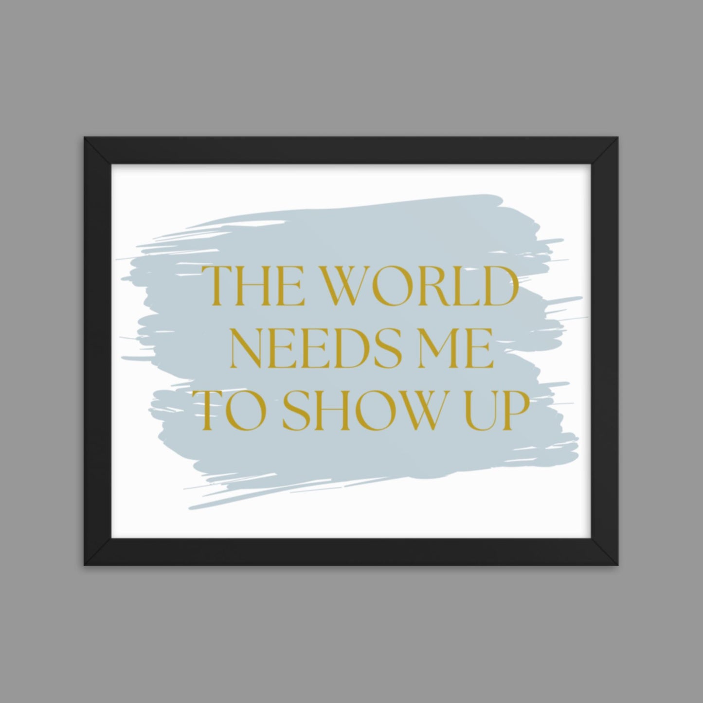 Show up - Framed poster