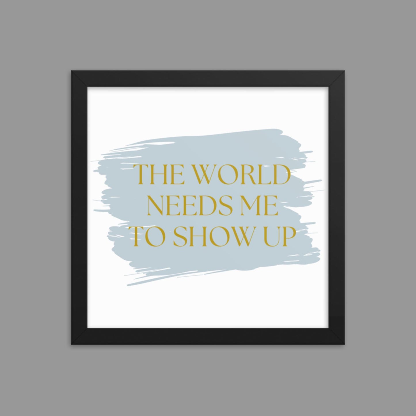 Show up - Framed poster