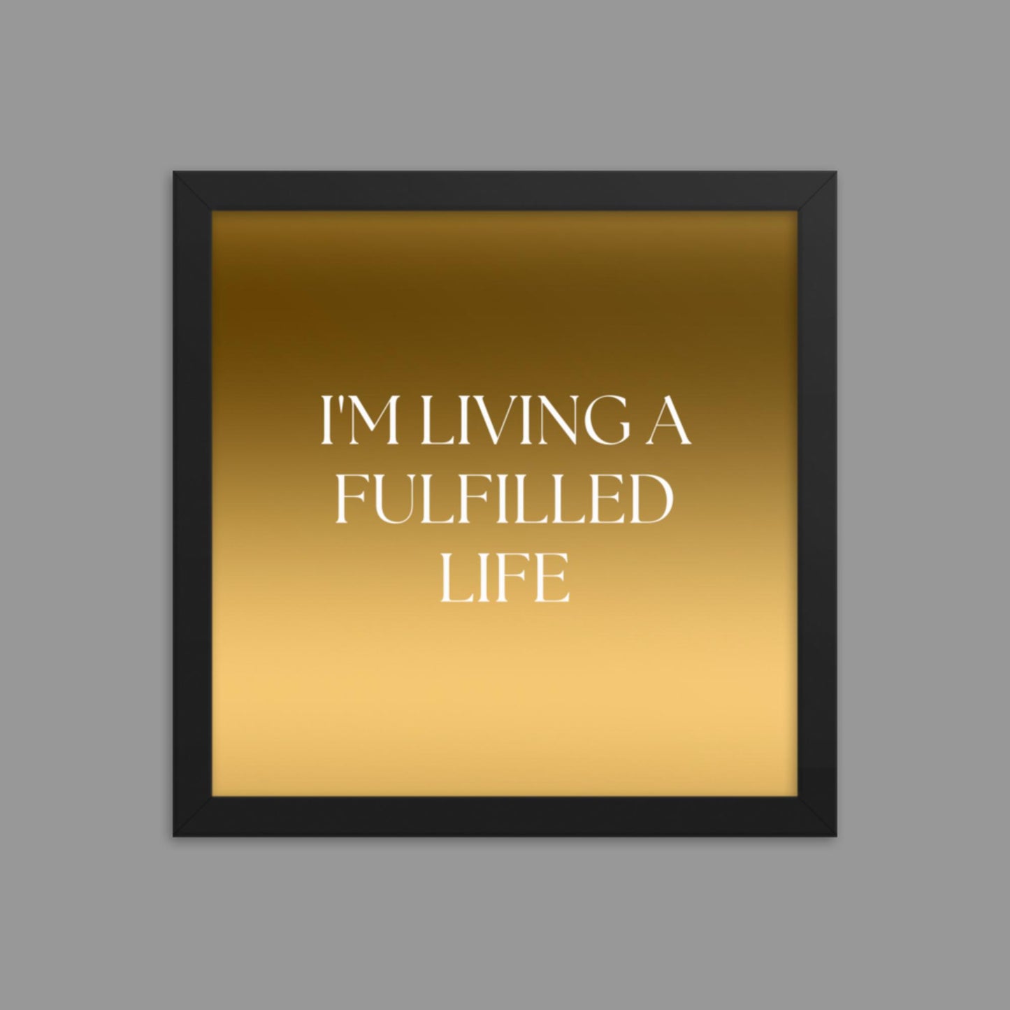 Fulfilled Life - Framed poster