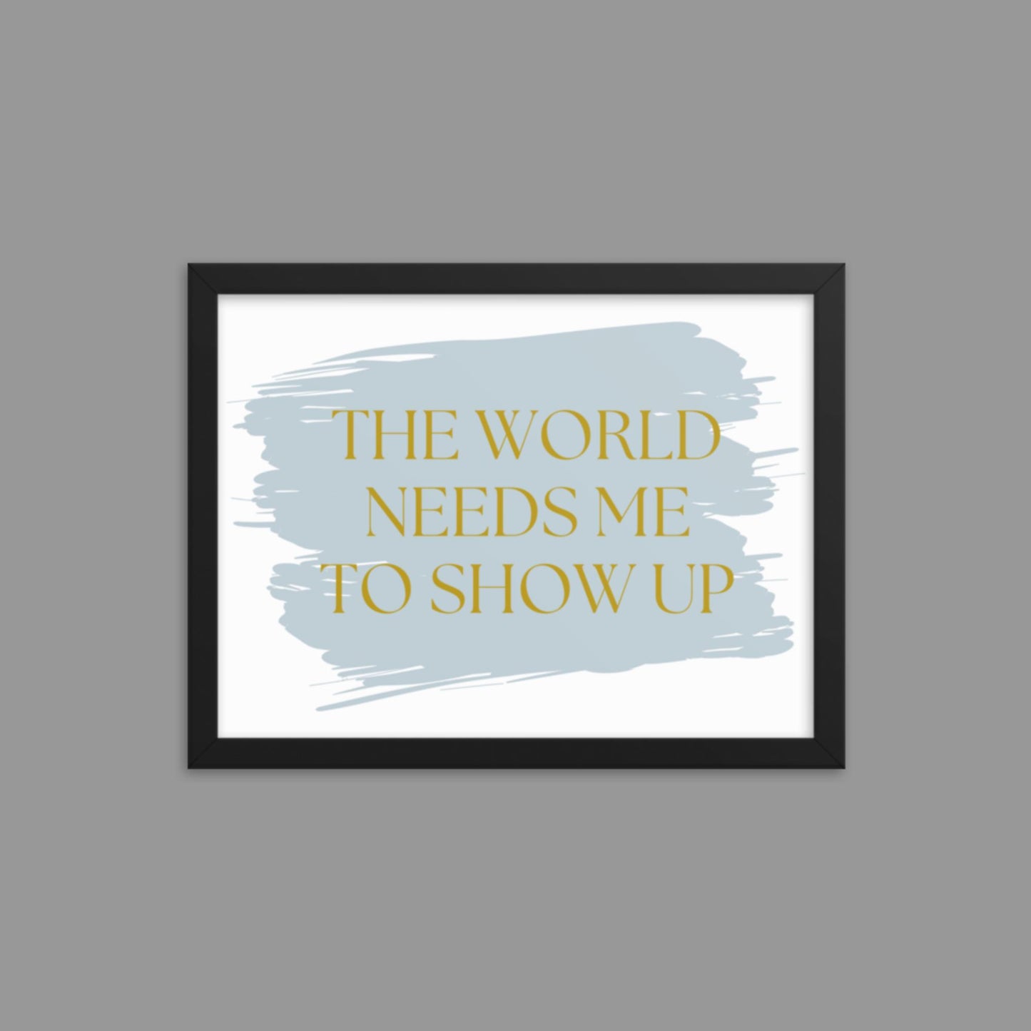 Show up - Framed poster