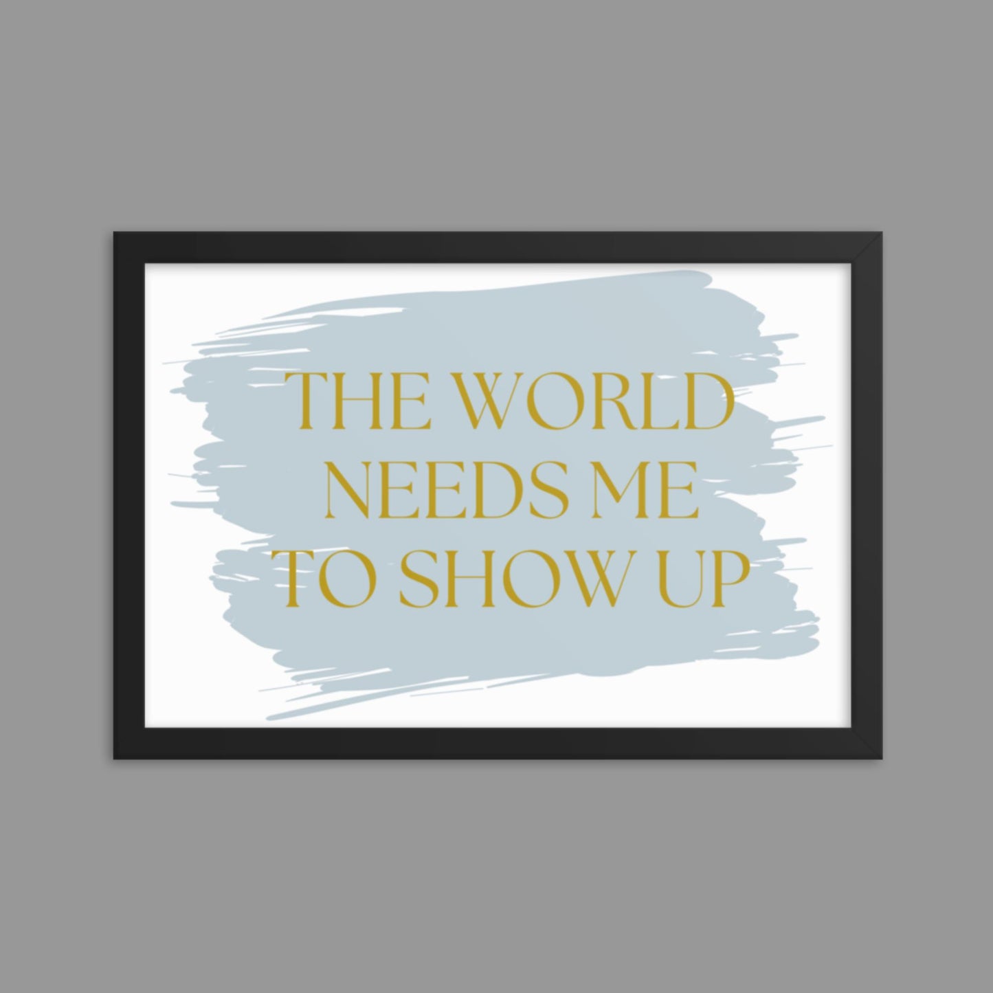 Show up - Framed poster