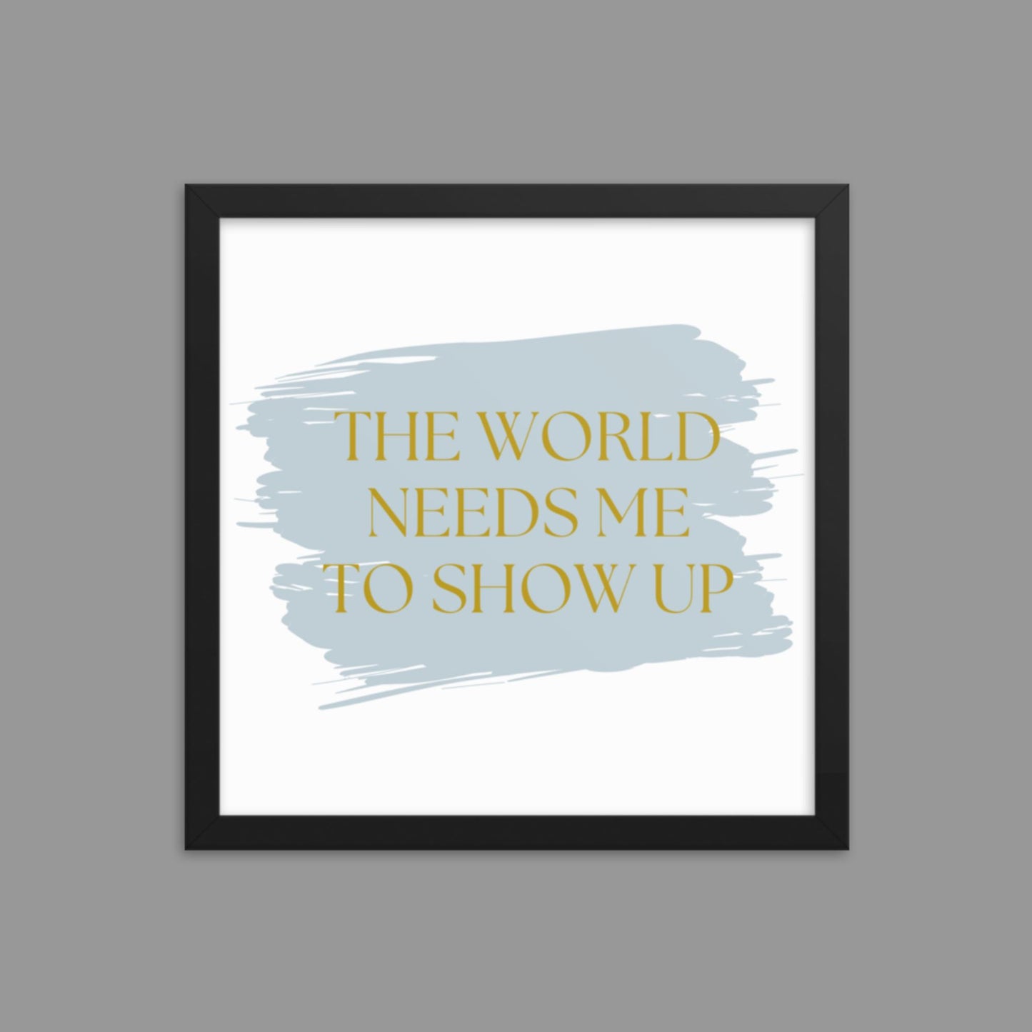 Show up - Framed poster