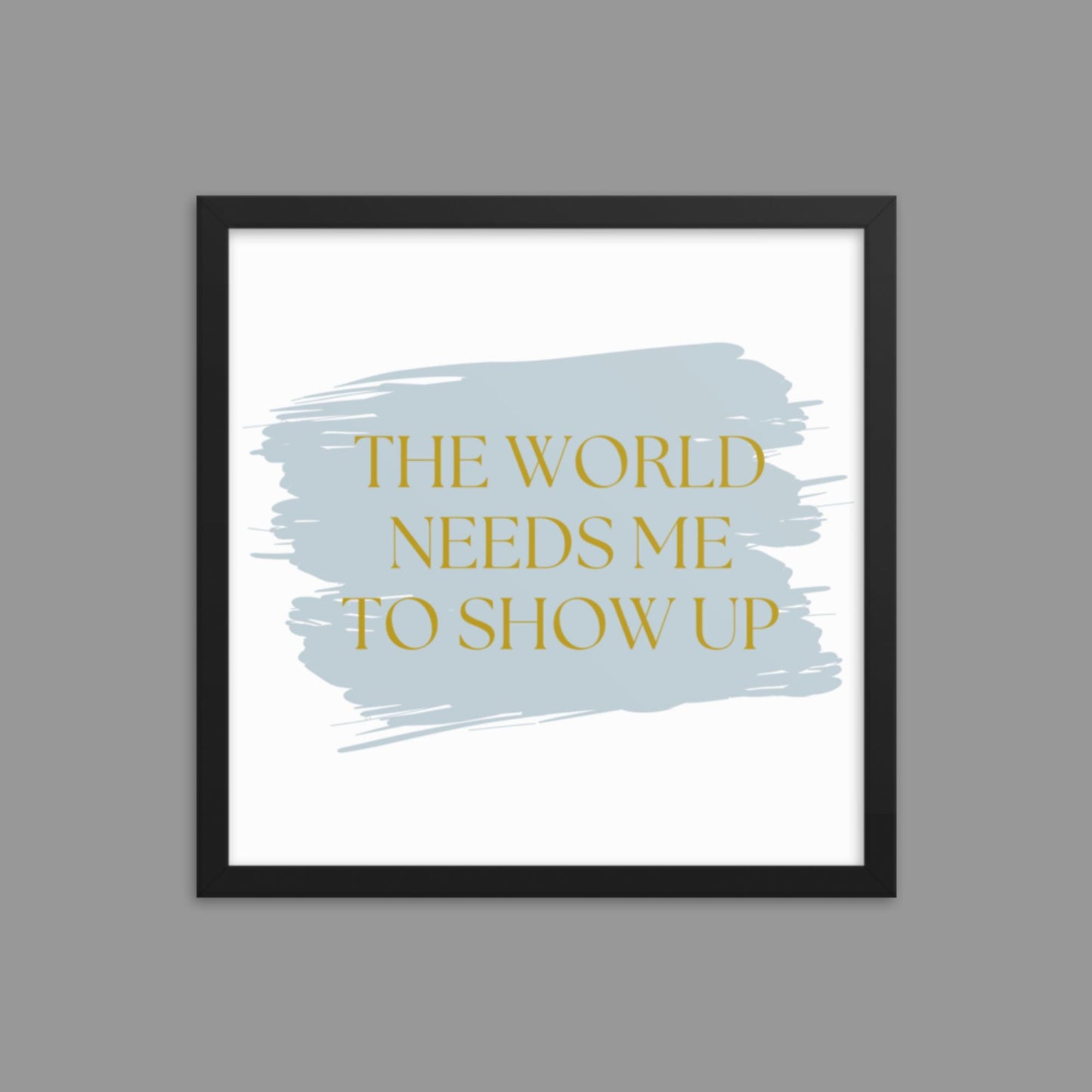 Show up - Framed poster