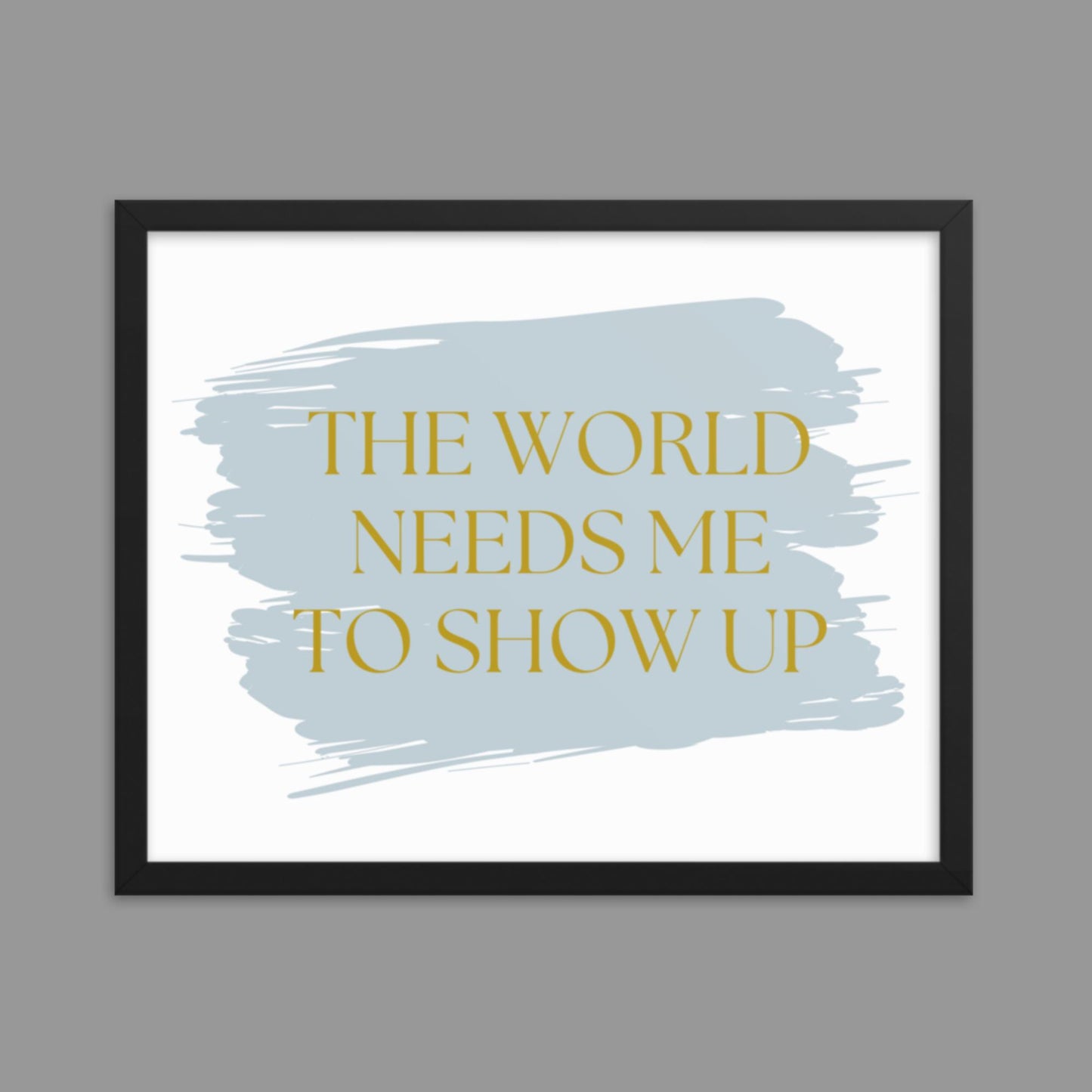 Show up - Framed poster