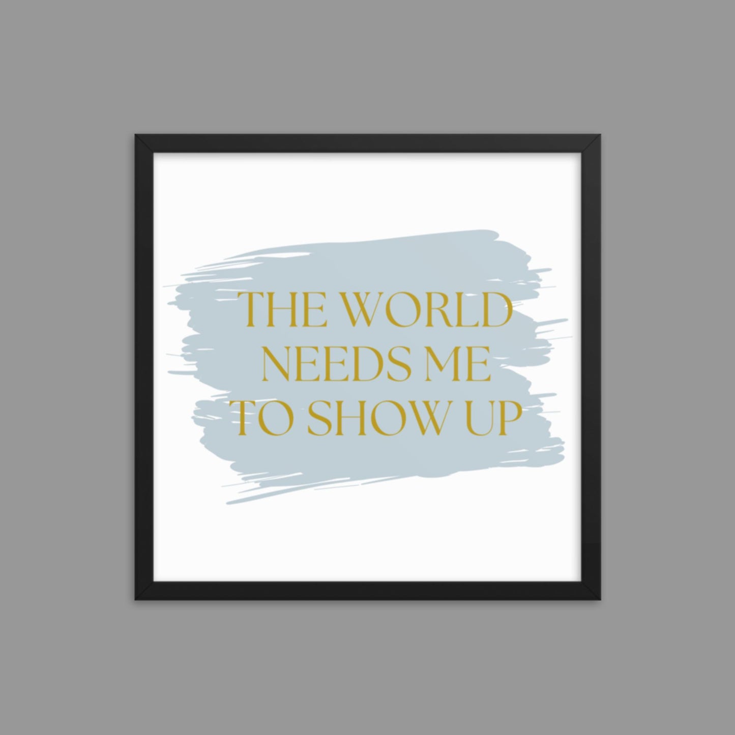 Show up - Framed poster