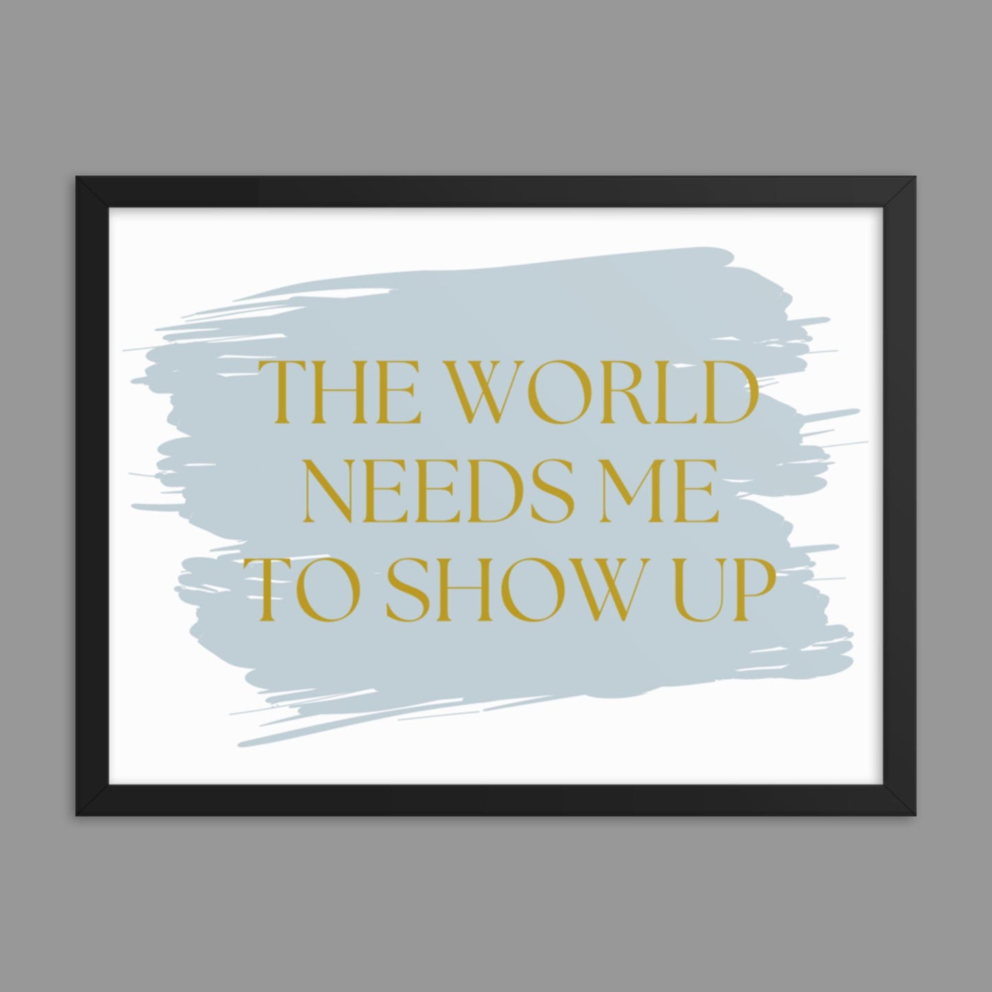 Show up - Framed poster