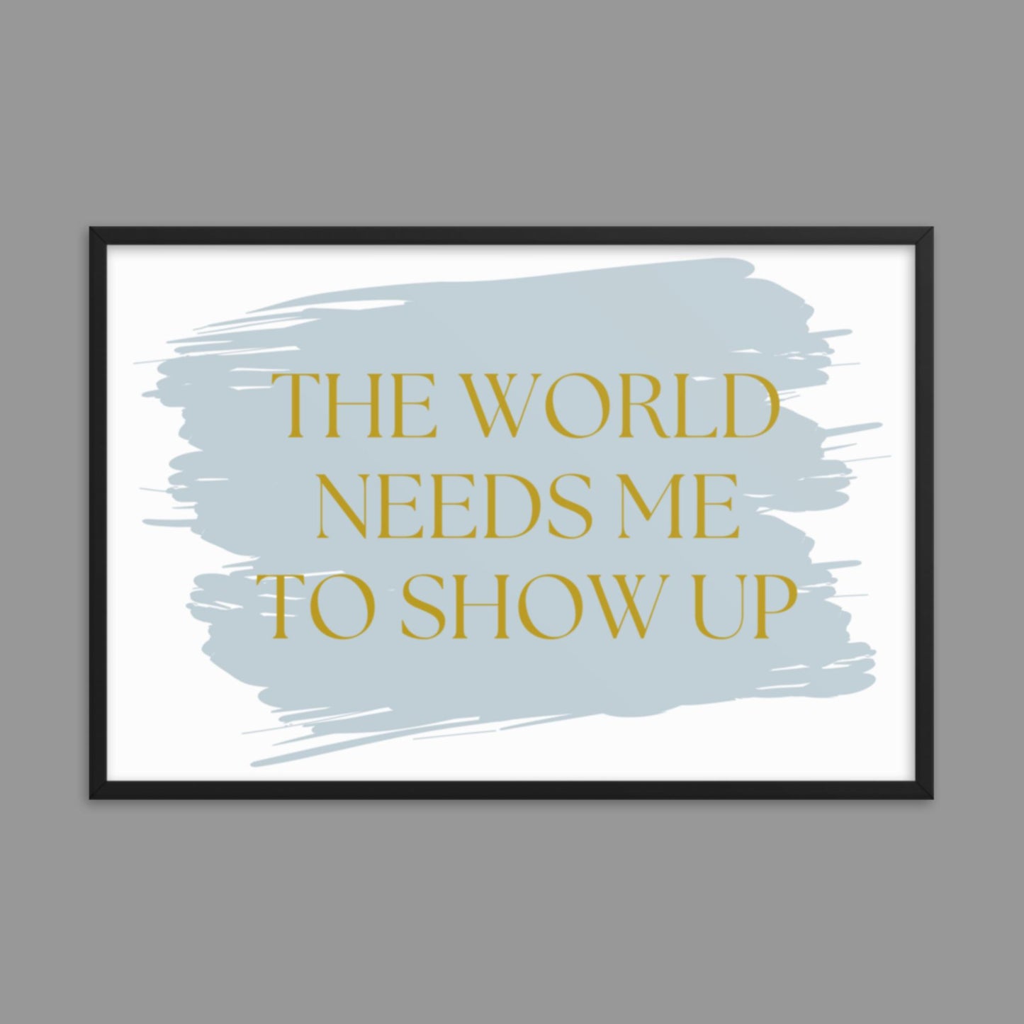 Show up - Framed poster