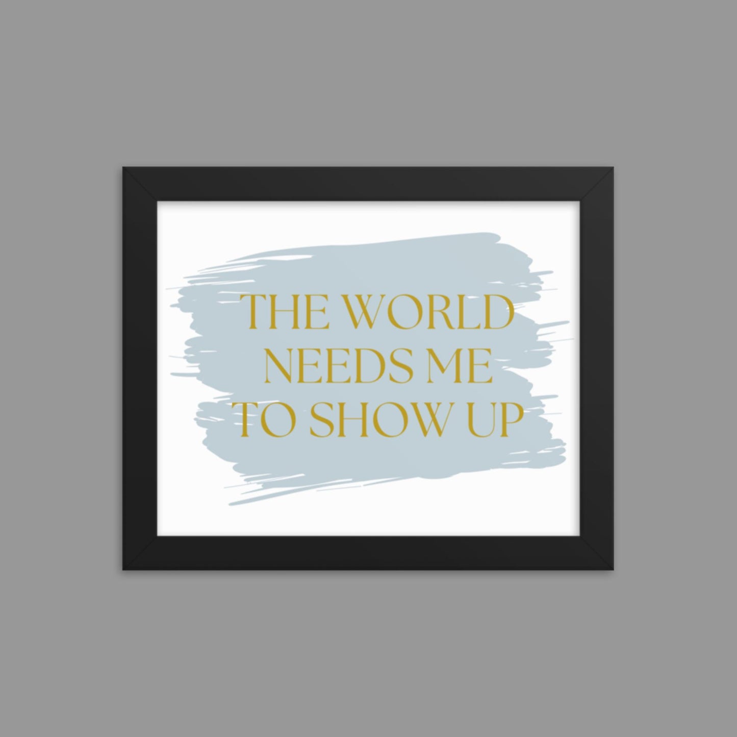 Show up - Framed poster