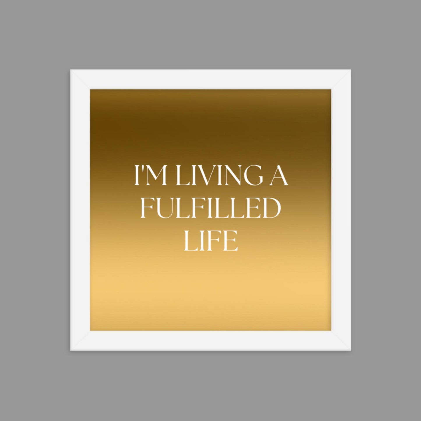 Fulfilled Life - Framed poster