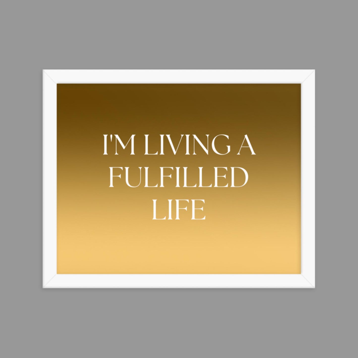 Fulfilled Life - Framed poster