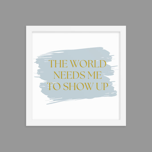 Show up - Framed poster