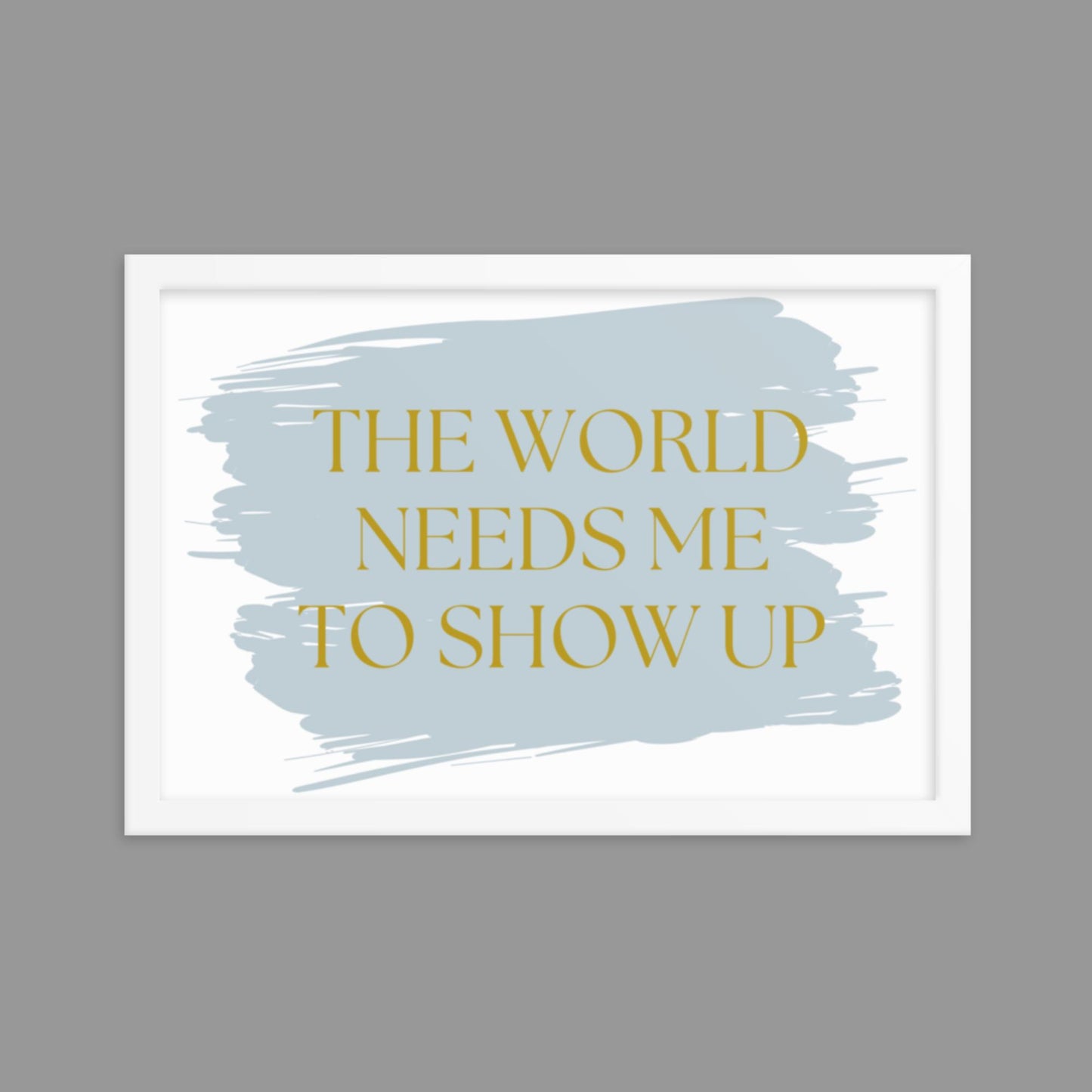 Show up - Framed poster