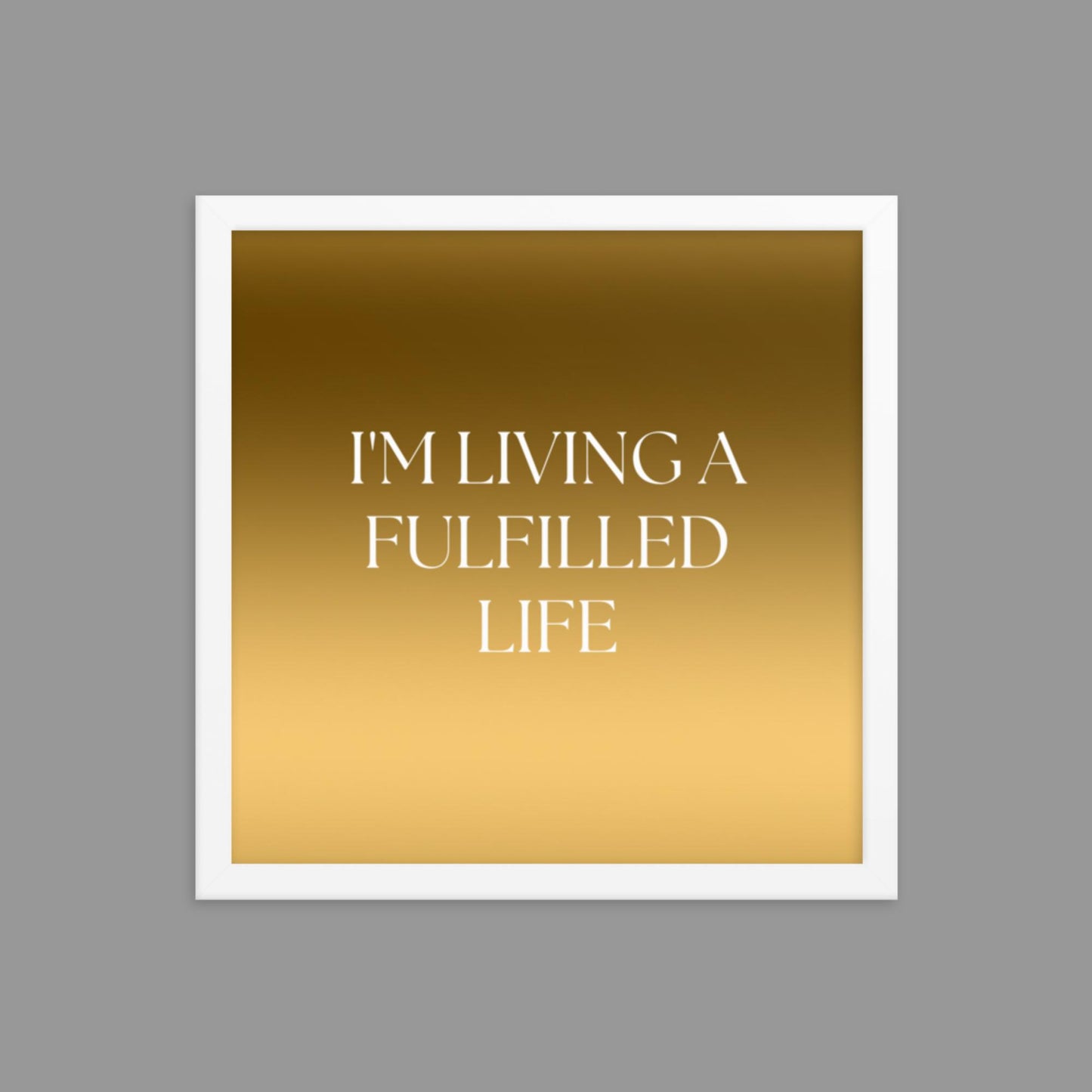 Fulfilled Life - Framed poster