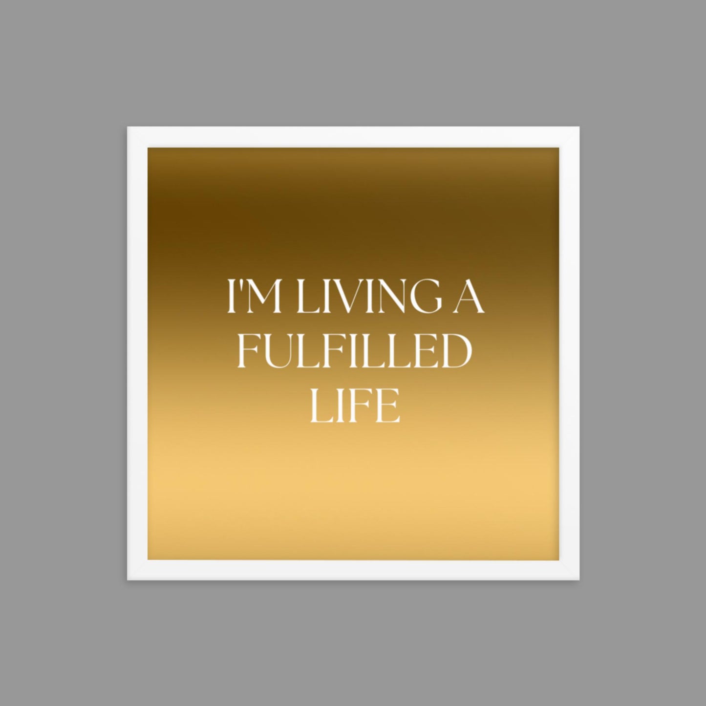 Fulfilled Life - Framed poster