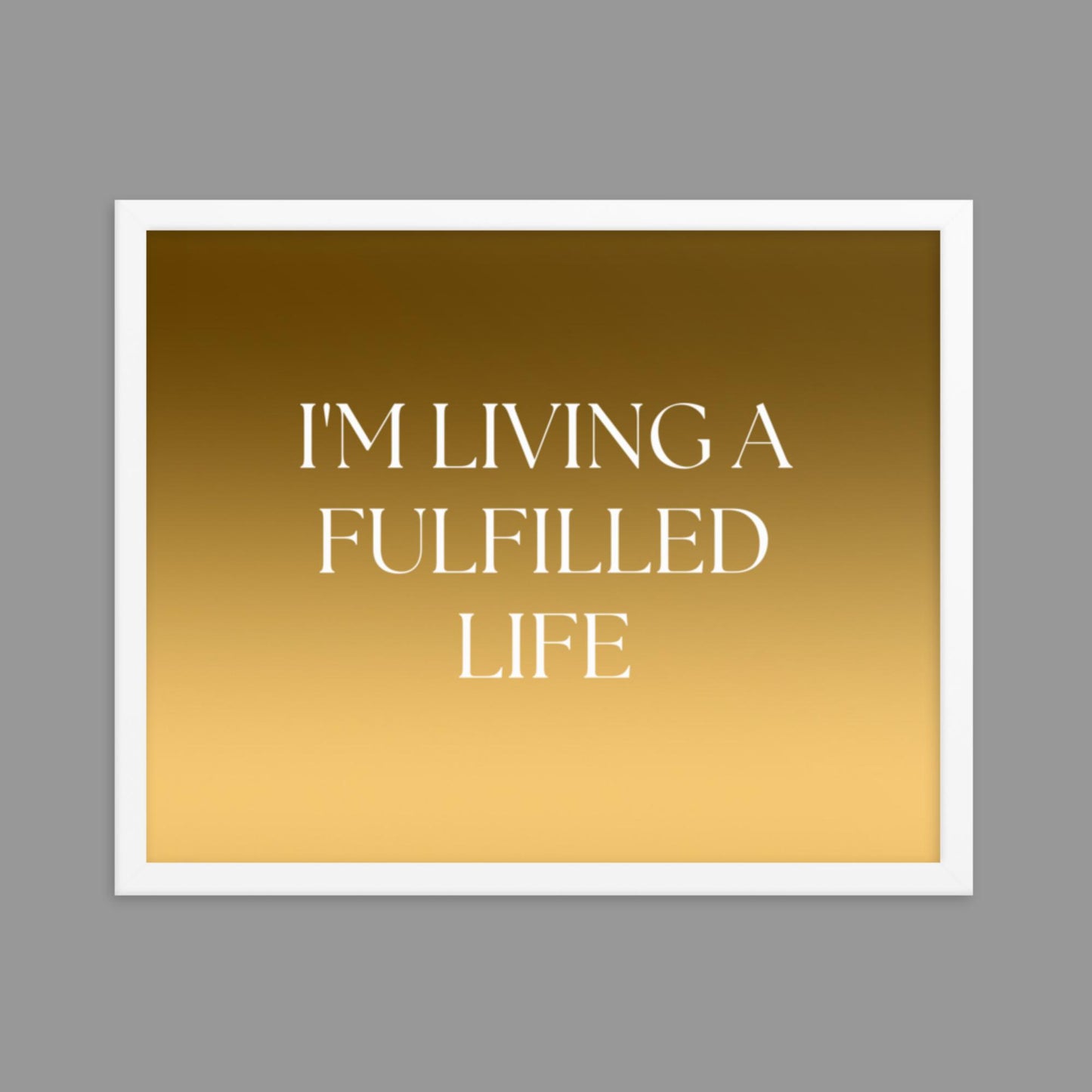 Fulfilled Life - Framed poster