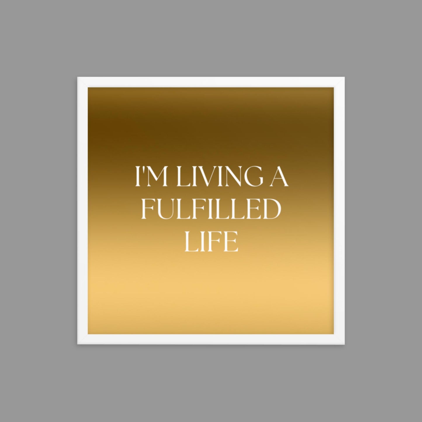 Fulfilled Life - Framed poster