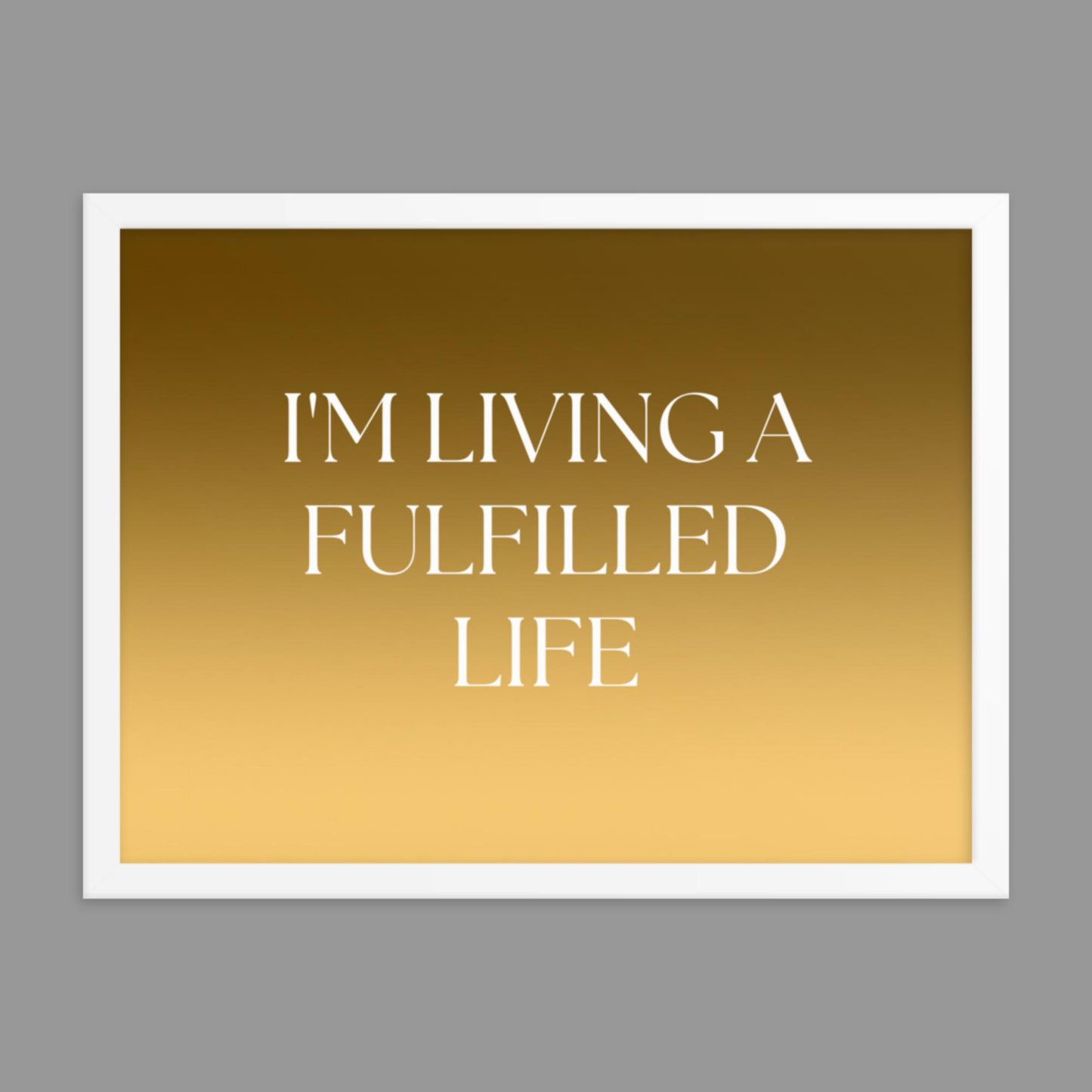 Fulfilled Life - Framed poster